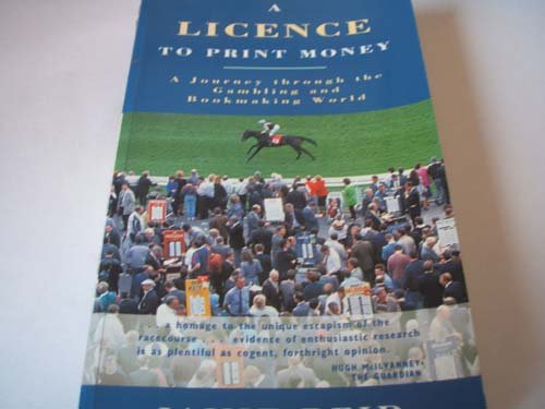 A Licence to Print Money: A Journey Through the Gambling and Bookmaking World (9781851585649) by Reid, Jamie