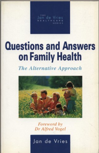 Stock image for Questions and Answers on Family Health: The Alternative Approach (Jan de Vries Healthcare) for sale by Ergodebooks