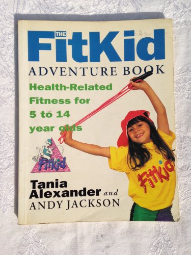 Stock image for The Fitkid Adventure Book: Health Related Fitness for 5-14 Year-olds for sale by WorldofBooks