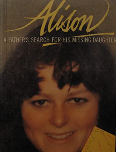 Beispielbild fr Alison: A Father's Search for His Missing Daughter zum Verkauf von WorldofBooks