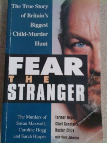 9781851586462: Fear the Stranger: The Murders of Susan Maxwell, Caroline Hogg and Sarah Harper