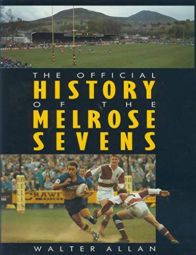 Stock image for The Official History of the Melrose Sevens for sale by AwesomeBooks