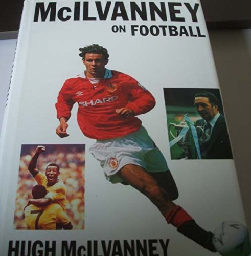 Imagen de archivo de McIlvanney on Football a la venta por Books of the Smoky Mountains
