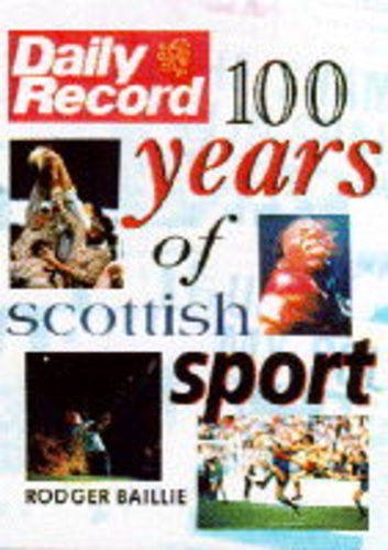 Stock image for One Hundred Years of Scottish Sport for sale by AwesomeBooks