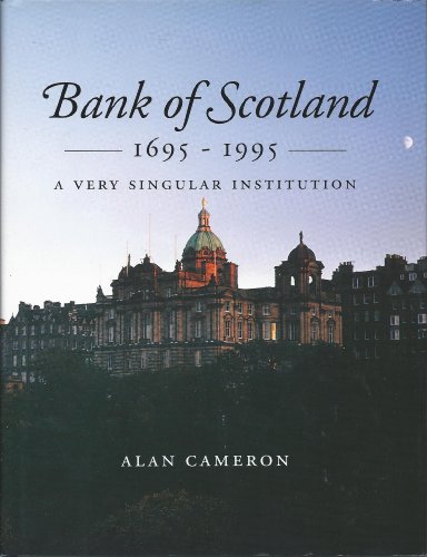 Stock image for Bank of Scotland 1695-1995: A Very Singular Institution Cameron, Alan for sale by Aragon Books Canada