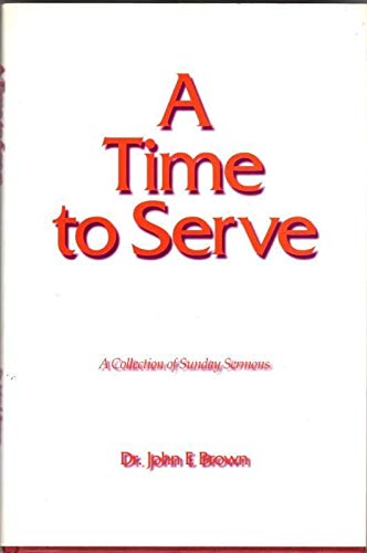 A Time to Serve: A Colletion of Sunday Sermons