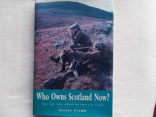 Stock image for Who Owns Scotland Now?: The Use & Abuse of Private Land for sale by ThriftBooks-Dallas