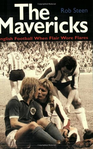 Imagen de archivo de The Mavericks : English Football When Flair Wore Flares a la venta por Better World Books: West