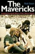 Stock image for The Mavericks : English Football When Flair Wore Flares for sale by Better World Books: West