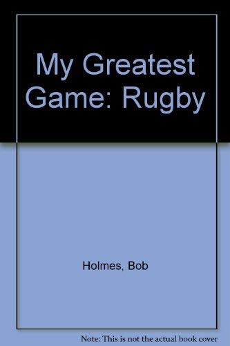 Stock image for My Greatest Game: Rugby for sale by AwesomeBooks