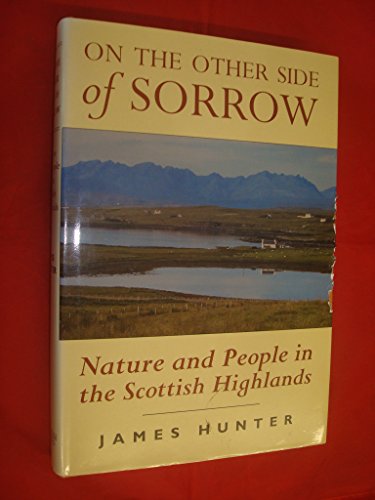 9781851587650: On the Other Side of Sorrow: Nature & People in the Scottish Highlands