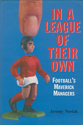 Imagen de archivo de In a League of Their Own: Football's Maverick Managers a la venta por WorldofBooks