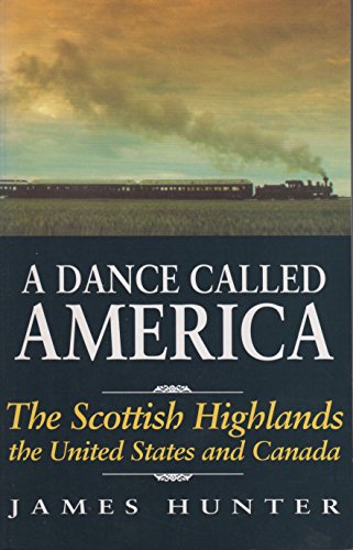 Beispielbild fr A Dance Called America : The Scottish Highlands, the United States and Canada zum Verkauf von Better World Books