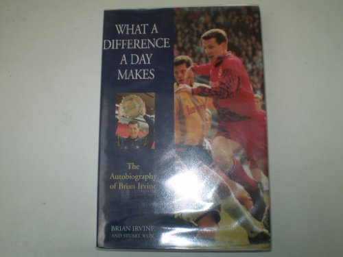 Beispielbild fr What a Difference a Day Makes: The Autobiography of Brian Irvine zum Verkauf von WorldofBooks