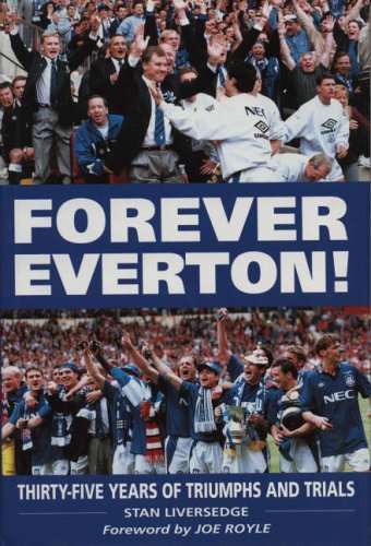 Stock image for Forever Everton!: Thirty-five Years of Triumphs and Trials for sale by WorldofBooks