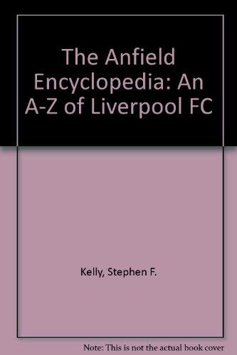 Beispielbild fr The Anfield Encyclopedia: An A-Z of Liverpool FC zum Verkauf von AwesomeBooks