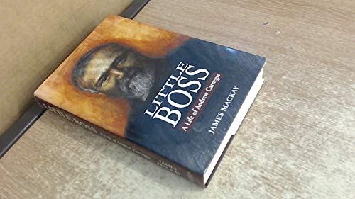 Little Boss: A Life of Andrew Carnegie