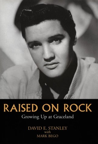 Raised on Rock: Growing Up at Graceland (9781851588527) by Stanley, David; Bego, Mark; Stanley, David E.