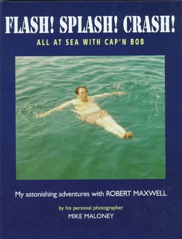 Flash! Splash! Crash!: All at Sea With Cap'N Bob (9781851588534) by Maloney, Mike; Hall, William
