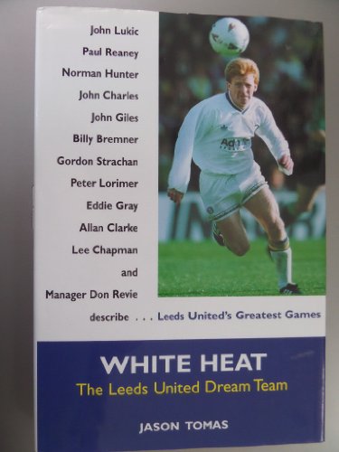 Beispielbild fr White Heat: Leeds United Dream Team zum Verkauf von WorldofBooks