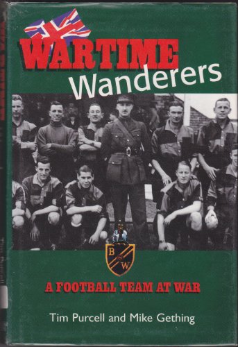 Beispielbild fr Wartime Wanderers: A Football Team at War zum Verkauf von WorldofBooks