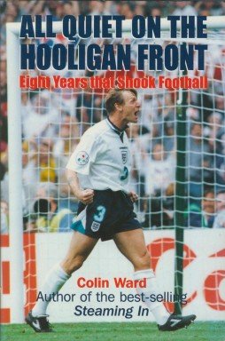 Imagen de archivo de All Quiet on the Hooligan Front: Eight Years That Shook Football a la venta por WorldofBooks