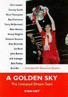 Stock image for A Golden Sky: Liverpool Dream Team for sale by WorldofBooks