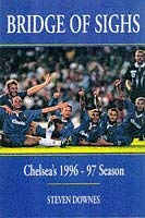 Stock image for Bridge of sighs: Chelsea's 1996-97 season for sale by Cotswold Internet Books