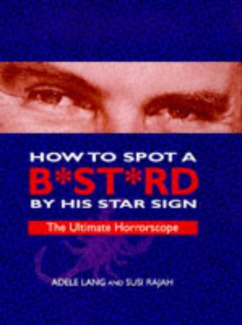 Stock image for How to Spot a B*Str*D By His Star Sign Pb for sale by AwesomeBooks