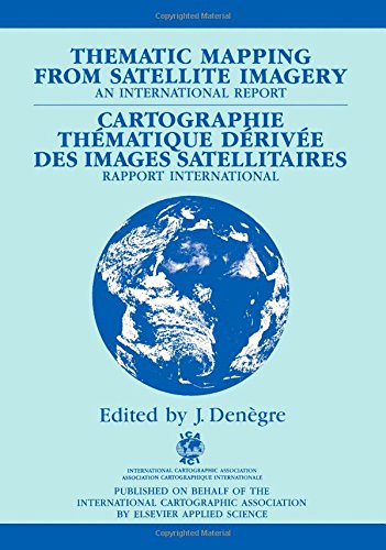9781851662173: Thematic Mapping from Satellite Imagery: International Report (The International Cartographic Association)