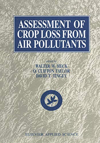 Stock image for Assessment of Crop Loss from Air Pollutants: Proceedings of an International Conference Raleigh, North Carolina, USA October 25-29, 1987 for sale by Reader's Corner, Inc.