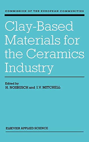 Clay-Based Materials for the Ceramics Industry : Proceedings for the Final Contractors' Meeting o...