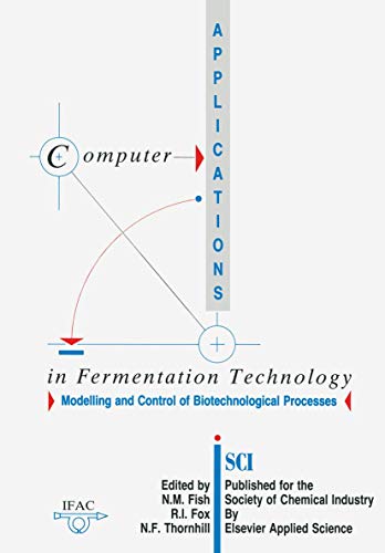 Stock image for Computer Applications to Fermentation Technology Modelling and Control of Biotechnological Processess for sale by Webbooks, Wigtown