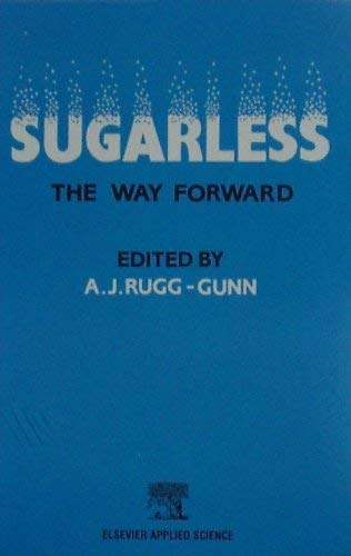 9781851665983: Sugarless: The Way Forward : Proceedings of an International Symposium Held at the University of Newcastle at Tyne, U.K., September, 1990