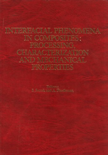 Stock image for Interfacial Phenomena in Composites: Processing, Characterization and Mechanical Properties: Proceedings of the Symposium, Newport, RI, 1-3 June 1988 for sale by Zubal-Books, Since 1961