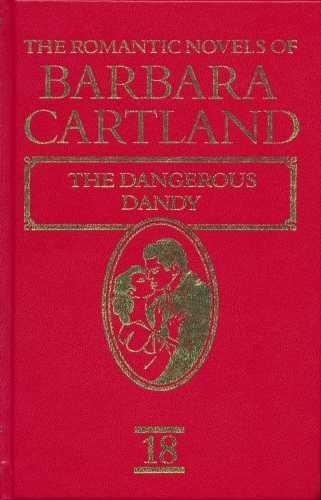 Imagen de archivo de The Romantic Novels of Barbara Cartland Vol 18: The Dangerous Dandy a la venta por WorldofBooks