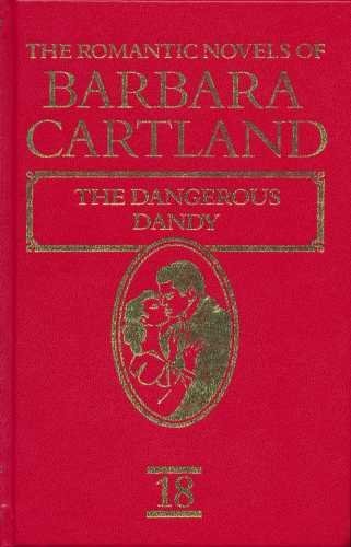 Stock image for The Romantic Novels of Barbara Cartland Vol 18: The Dangerous Dandy for sale by WorldofBooks