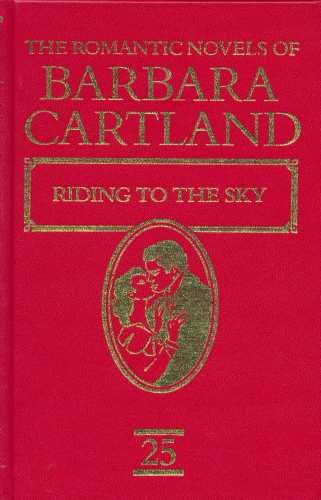 Stock image for The Romantic Novels Of Barbara Cartland. Riding To The Sky for sale by WorldofBooks