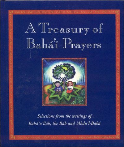 9781851680191: A Treasury of Baha'i Prayers: Selections from the writings of Baha'u'llah, the Bab and 'Abdu'l-Baha (Practical Guide to Happiness in Later Life)
