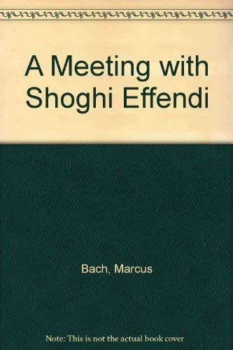 9781851680634: Meeting with Shoghi Effendi