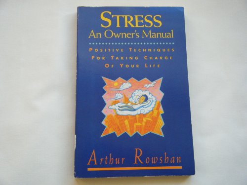 Imagen de archivo de Stress an Owner's Manual: Positive Techniques for Taking Charge of Your Life a la venta por Kennys Bookstore