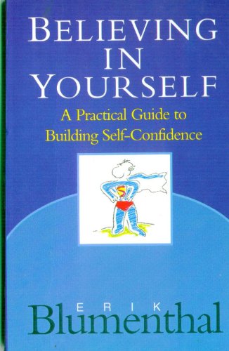 9781851681358: Believing in Yourself: A Practical Guide to Building Self-Confidence