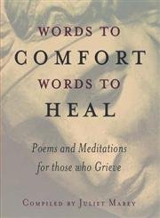 9781851681549: Words to Comfort, Words to Heal: Poems and Meditations for Those Who Grieve