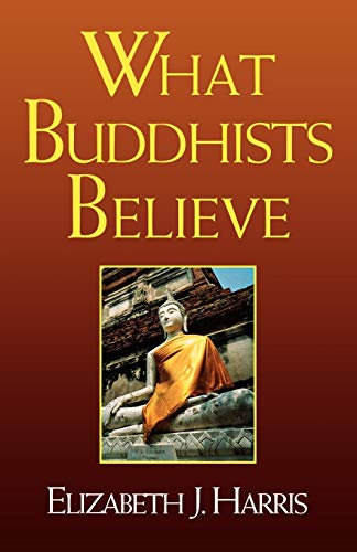 What Buddhists Believe (9781851681686) by Harris, Elizabeth J.