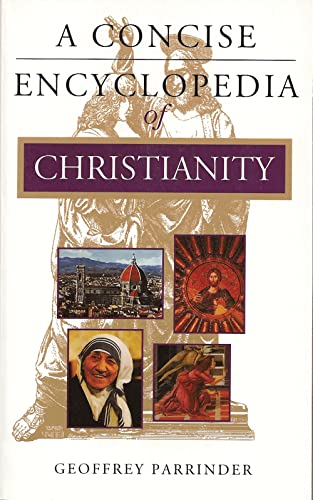 9781851681747: A Concise Encyclopedia of Christianity (Concise Encyclopedia of World Faiths)