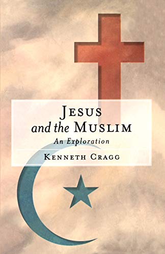 Stock image for Jesus and the Muslim : An Exploration for sale by Better World Books: West