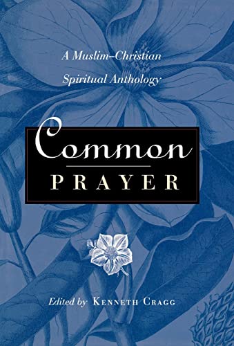 Imagen de archivo de Common Prayer : A Muslim-Christian Spiritual Anthology a la venta por Better World Books