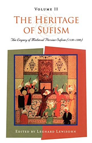 Imagen de archivo de The Heritage of Sufism Vol. 2 : Legacy of Medieval Persian Sufism (1150-1500) V. 2 a la venta por Better World Books