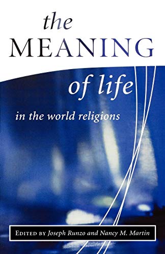 9781851682003: The Meaning of Life in the World Religions: Volume 1 (Library of Global Ethics & Religion)