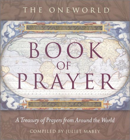Beispielbild fr The Oneworld Book of Prayer : A Treasury of Prayers from Around the World zum Verkauf von Better World Books